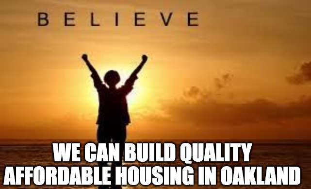 We can build quality affordable housing in Oakland meme