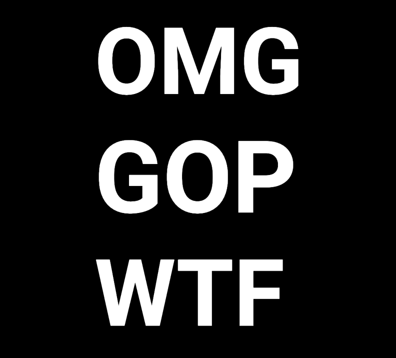 OMG GOP WTF