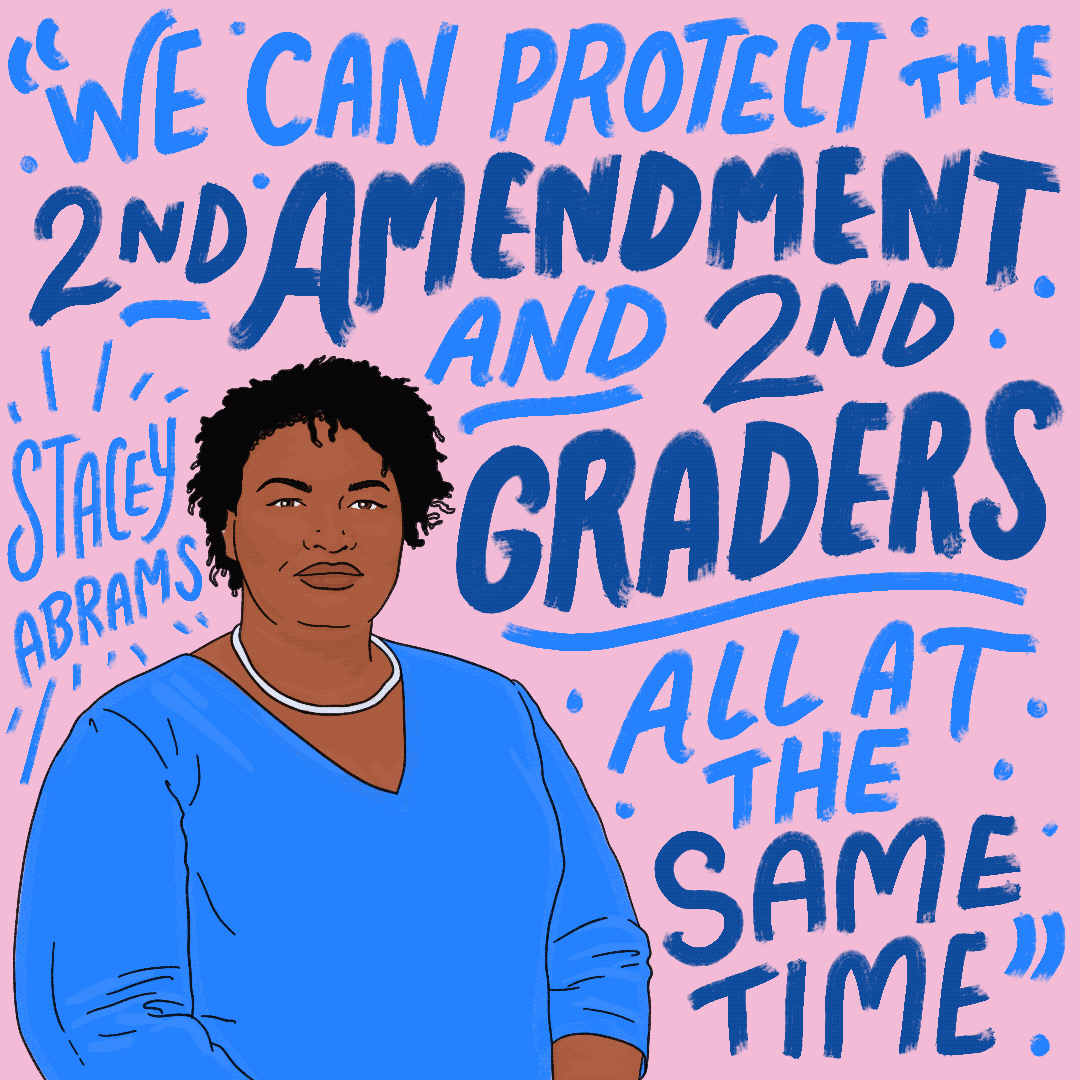 "We can protect the 2nd Amendment and second graders all at the same time" Stacey Abrams quote