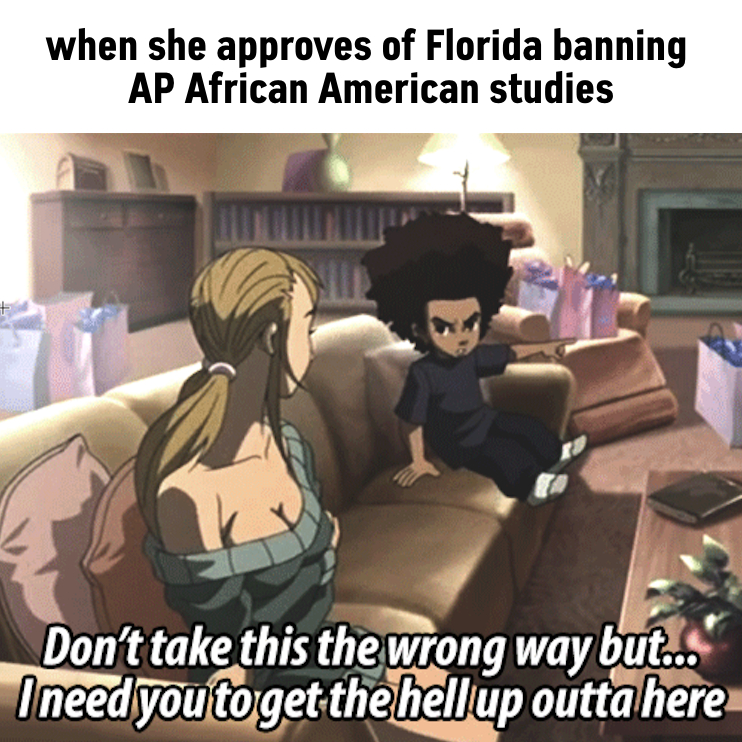 When she approves of Florida banning AP African American studies meme