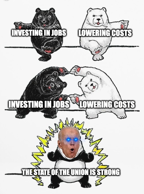 Investing in jobs and lowering costs combining for Biden to say the state of the union is strong meme
