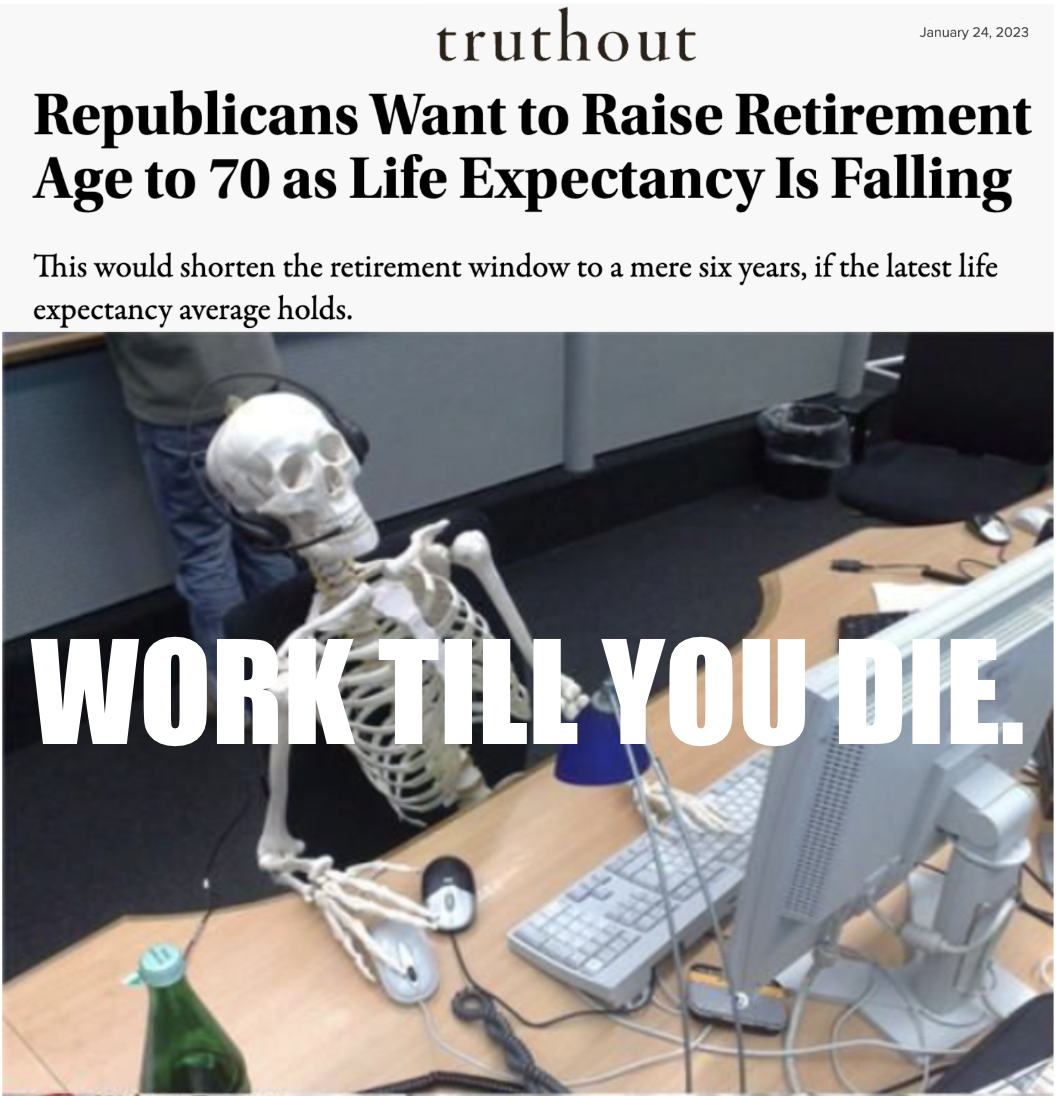 Republicans want to raise retirement age to 70 as life expectancy is falling meme
