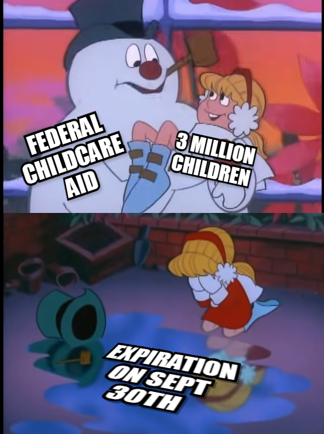 Federal childcare aid protecting 3 million children until its expiration on September 30th meme
