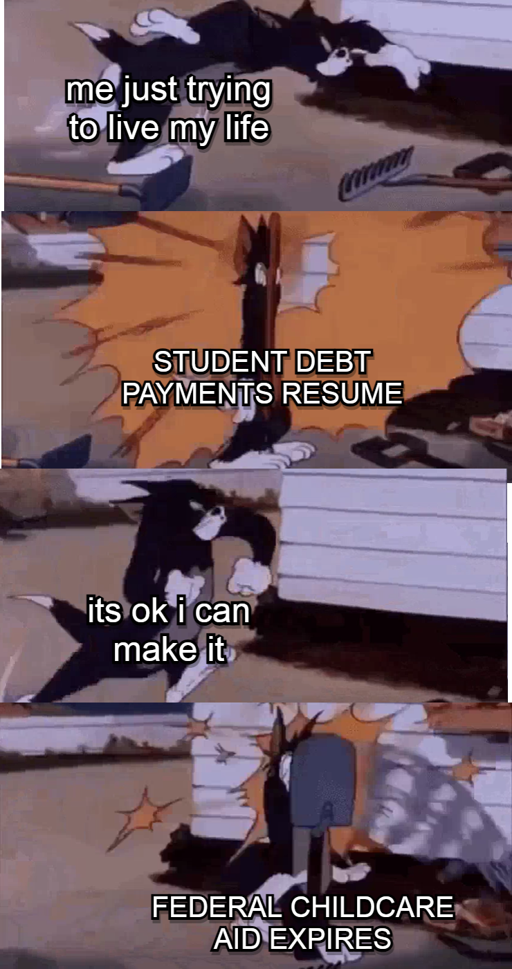 Me just trying to live my life with federal childcare aid expires meme