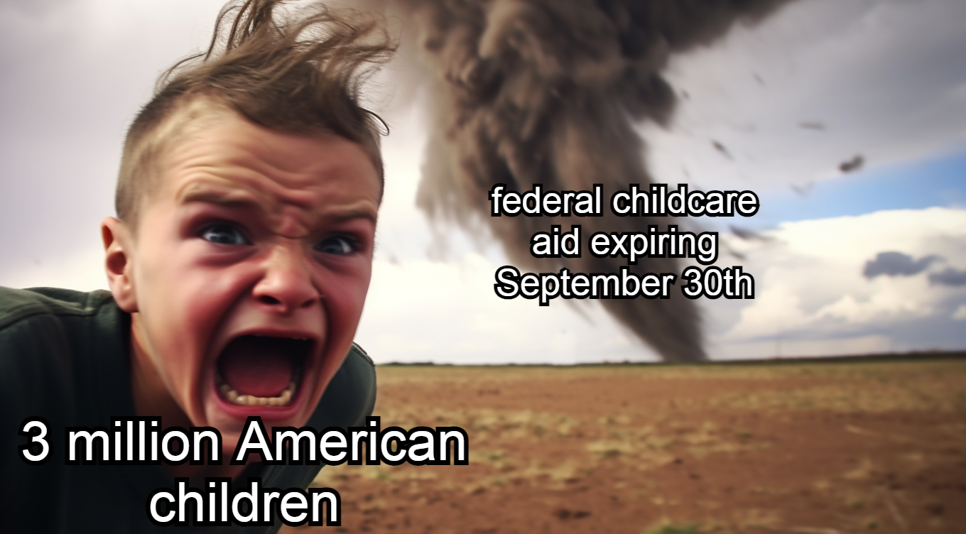 3 million children facing federal childcare aid expiring September 30th meme