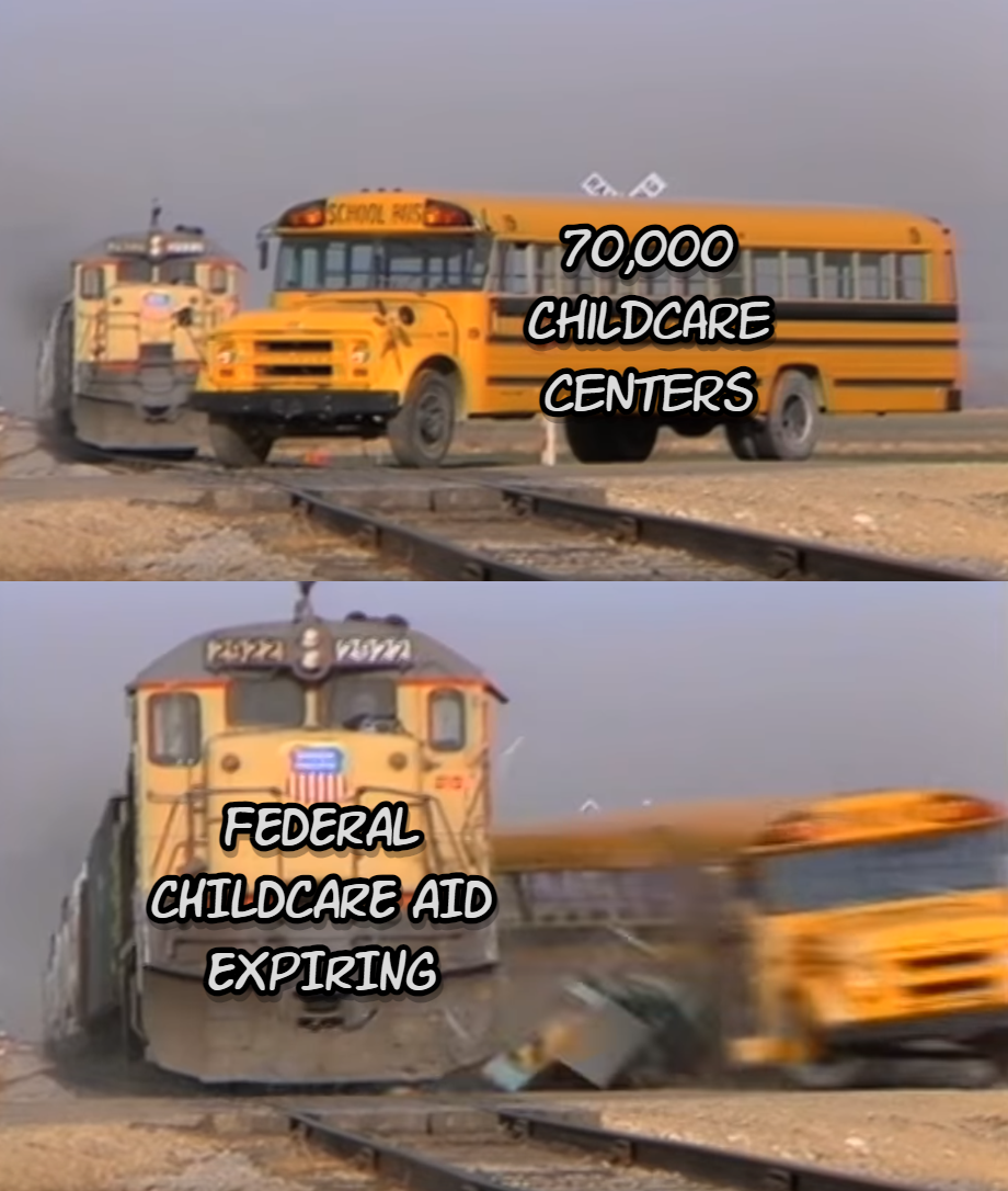 70,000 Childcare centers being hit with federal childcare aid expiring meme