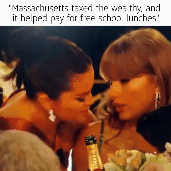 MA taxed the wealth and it helped pay for free school lunches motion meme
