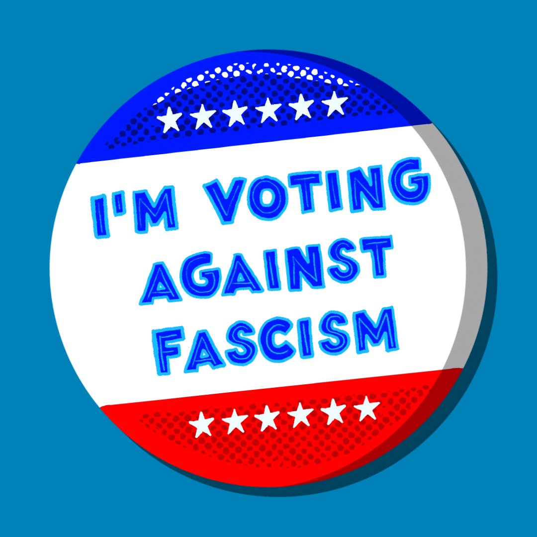 I'm voting against fascism