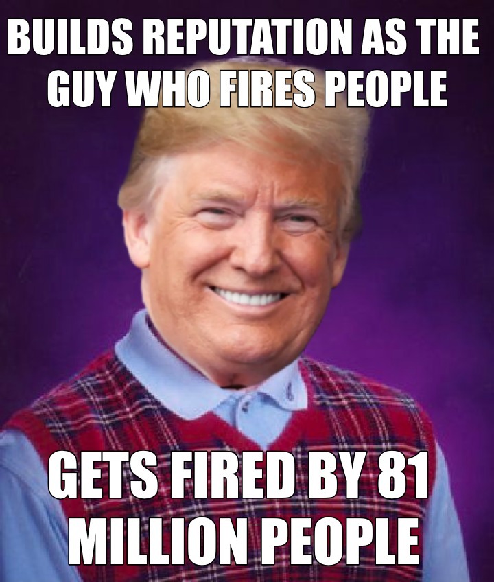 Builds reputation as the guy who fires people meme