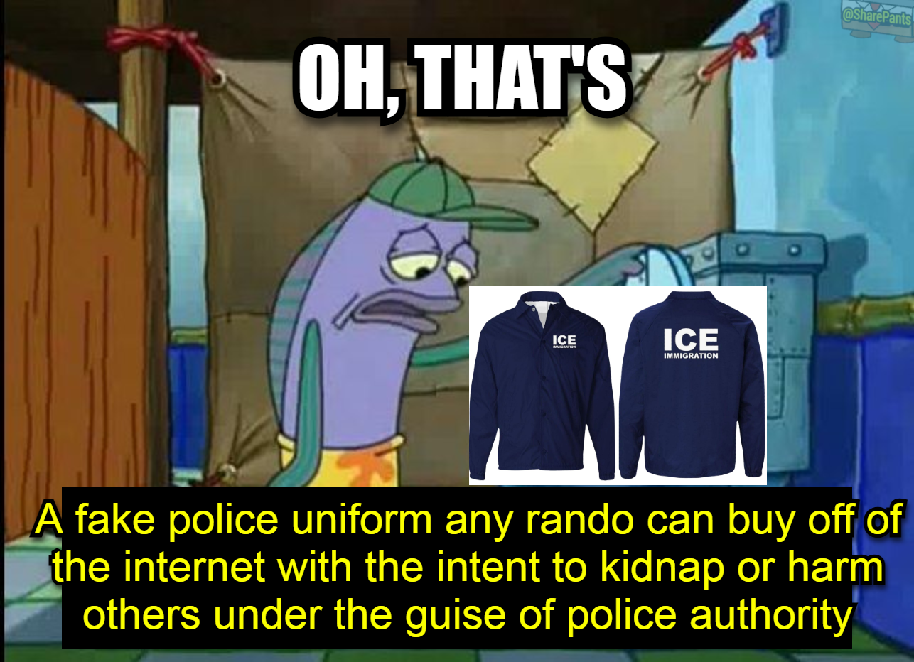Oh that's a fake police uniform any rando can buy off the internet, spongebob meme